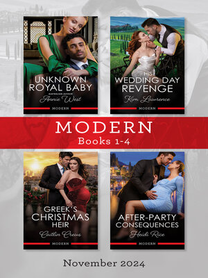 cover image of Modern Box Set 1-4 Nov 2024/Unknown Royal Baby/His Wedding Day Revenge/Greek's Christmas Heir/After-Party Consequences